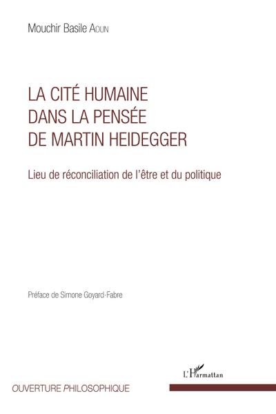 La Cité humaine dans la pensée de Martin Heidegger
