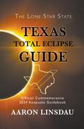 Texas Total Eclipse Guide (2024 Total Eclipse Guide Series)