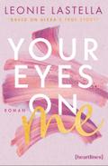 Your Eyes on Me – Eine Forced Proximity Romance nach einer wahren Geschichte