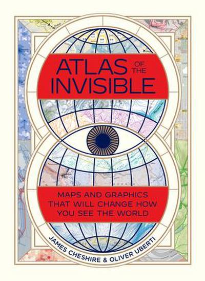 Atlas of the Invisible: Maps and Graphics That Will Change How You See the World