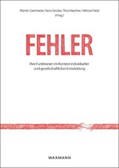 Fehler: Ihre Funktionen im Kontext individueller und gesellschaftlicher Entwicklung. Errors: Their Functions in Context of Individual and Societal Development