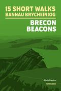 15 Short Walks in Bannau Brycheiniog - Brecon Beacons