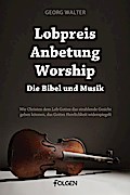 Lobpreis, Anbetung, Worship - Die Bibel und Musik
