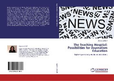The Teaching Hospital: Possibilities for Journalism Education