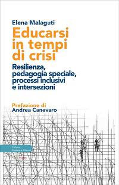 Educarsi in tempi di crisi. Resilienza, pedagogia speciale, processi inclusivi e intersezioni