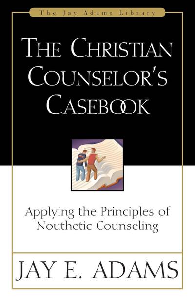 The Christian Counselor’s Casebook
