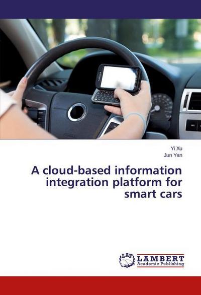 A cloud-based information integration platform for smart cars