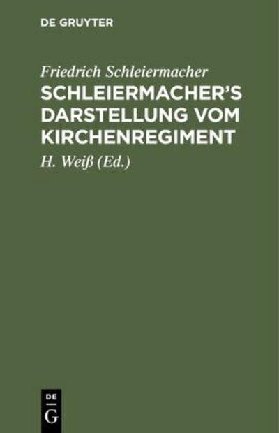 Schleiermacher’s Darstellung vom Kirchenregiment