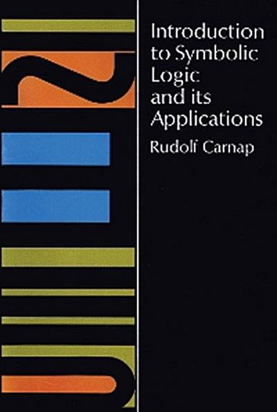 Introduction to Symbolic Logic and Its Applications