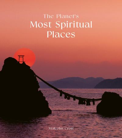 The Planet’s Most Spiritual Places