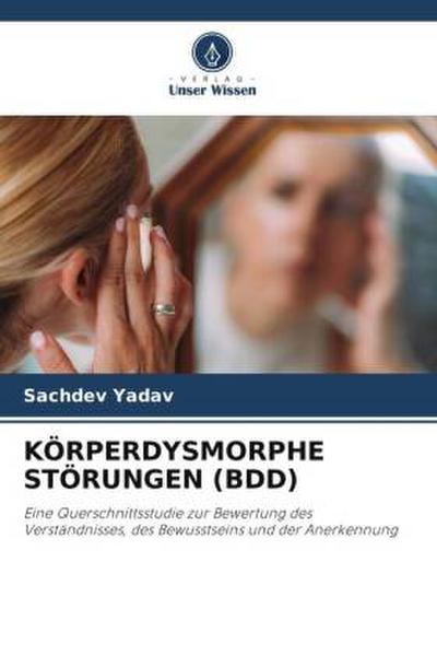 KÖRPERDYSMORPHE STÖRUNGEN (BDD)