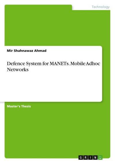 Defence System for MANETs. Mobile Adhoc Networks