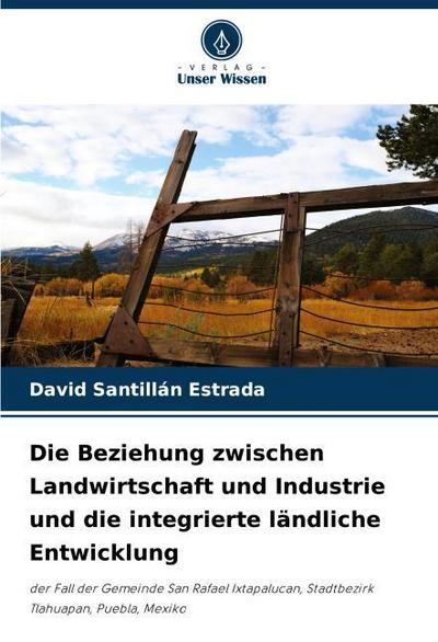 Die Beziehung zwischen Landwirtschaft und Industrie und die integrierte ländliche Entwicklung