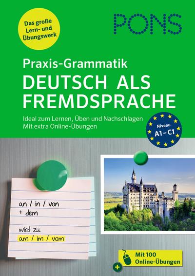 PONS Praxis-Grammatik Deutsch als Fremdsprache: Ideal zum Lernen, Üben und Nachschlagen. Mit extra Online-Übungen.