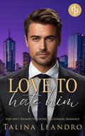 Love to Hate Him | Eine spicy Enemies to Lovers Millionaire Romance