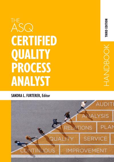 The ASQ Certified Quality Process Analyst Handbook