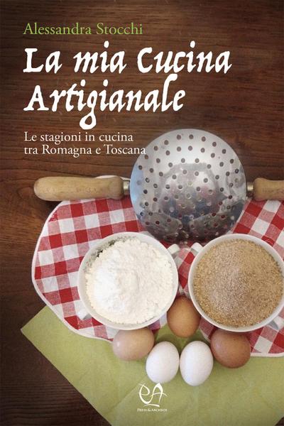 Stocchi, A: Mia cucina artigianale. Le stagioni in cucina tr