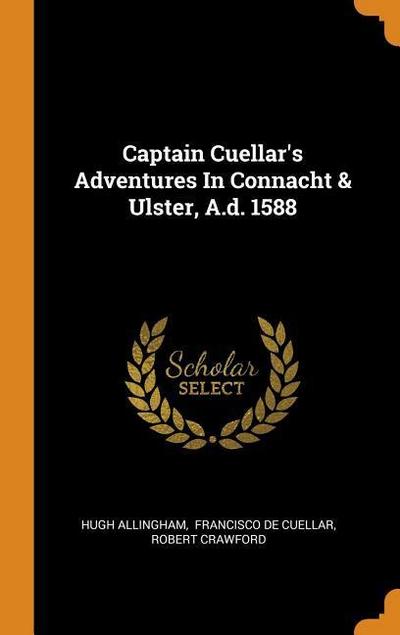 Captain Cuellar’s Adventures in Connacht & Ulster, A.D. 1588