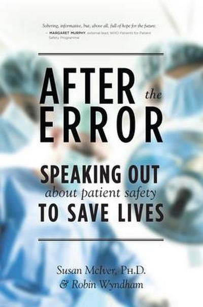 After the Error: Speaking Out about Patient Safety to Save Lives