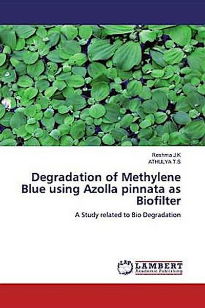 Degradation of Methylene Blue using Azolla pinnata as Biofilter