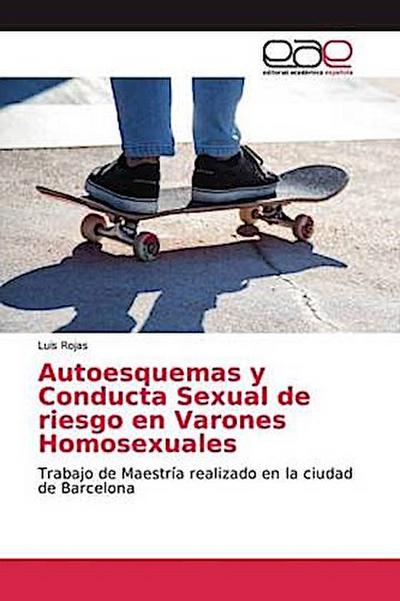 Autoesquemas y Conducta Sexual de riesgo en Varones Homosexuales