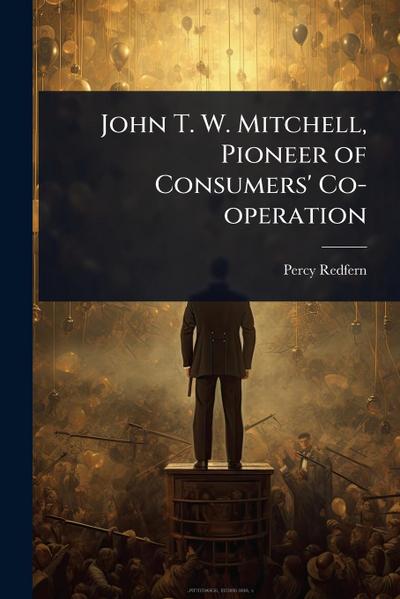John T. W. Mitchell, Pioneer of Consumers’ Co-operation