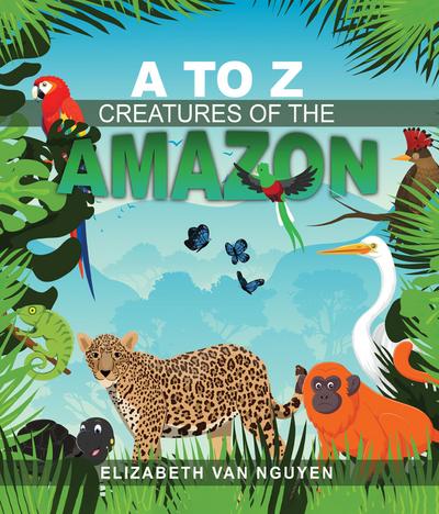 A To Z Creatures Of The Amazon
