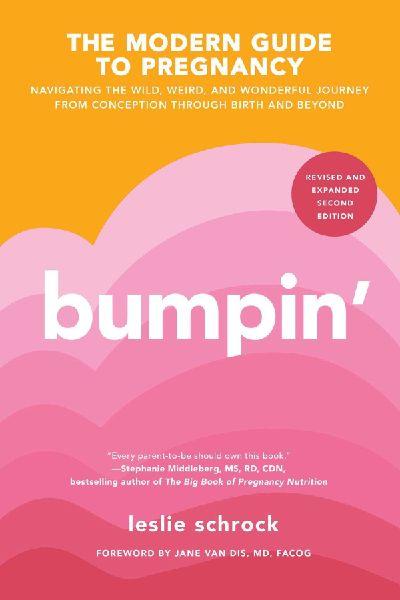Bumpin’: Navigating the Wild, Weird, and Wonderful Journey from Conception to Birth and Beyond, REVISED AND UPDATED