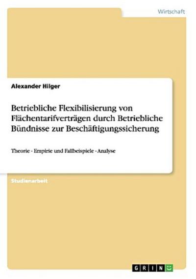 Betriebliche Flexibilisierung von Flächentarifverträgen durch Betriebliche Bündnisse zur Beschäftigungssicherung