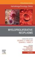 Myeloproliferative Neoplasms, An Issue of Hematology/Oncology Clinics of North America