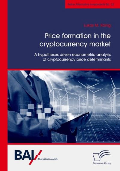 Price formation in the cryptocurrency market. A hypotheses driven econometric analysis of cryptocurrency price determinants
