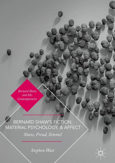 Bernard Shaw’s Fiction, Material Psychology, and Affect