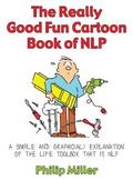 The Really Good Fun Cartoon Book of NLP