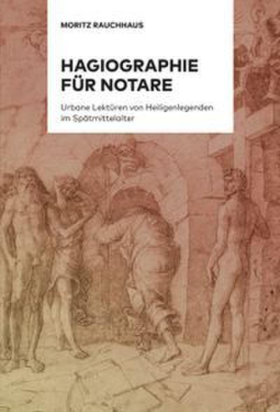 Hagiographie für Notare - Über urbane Lektüren von Heiligenlegenden im Spätmittelalter 1+2