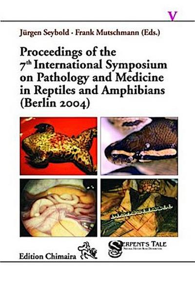 Proceedings of the 7th International Symposium on Pathology and Medicine in Reptiles and Amphibians