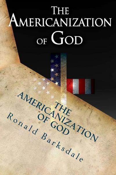 The Americanization of God: Come Out of Her My People
