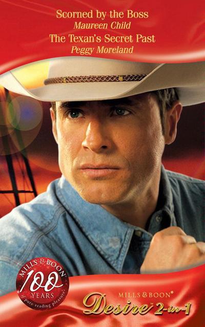 Scorned By The Boss / The Texan’s Secret Past