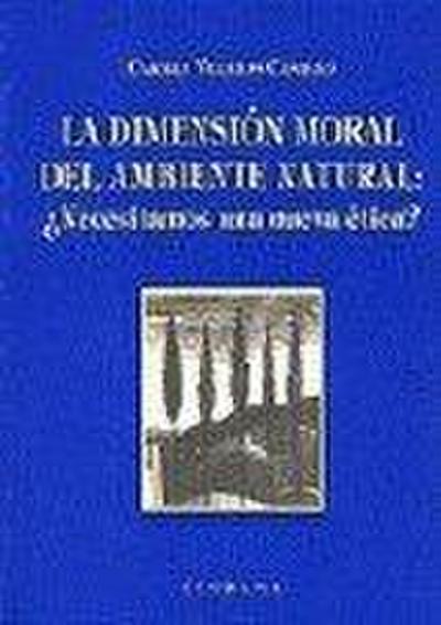 La dimensión moral del ambiente natural : necesitamos una nueva ética?