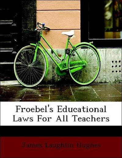 Froebel’s Educational Laws for All Teachers