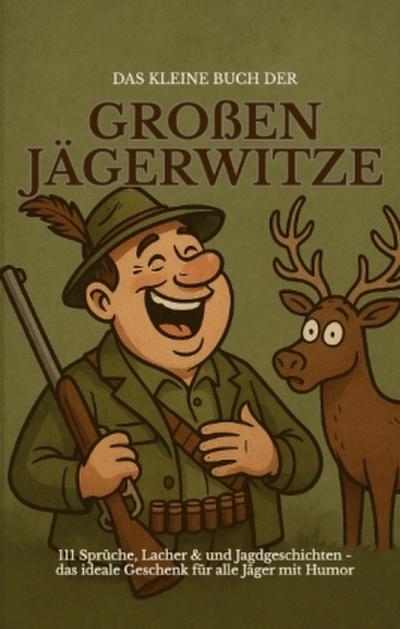 Das kleine Buch der großen Jägerwitze