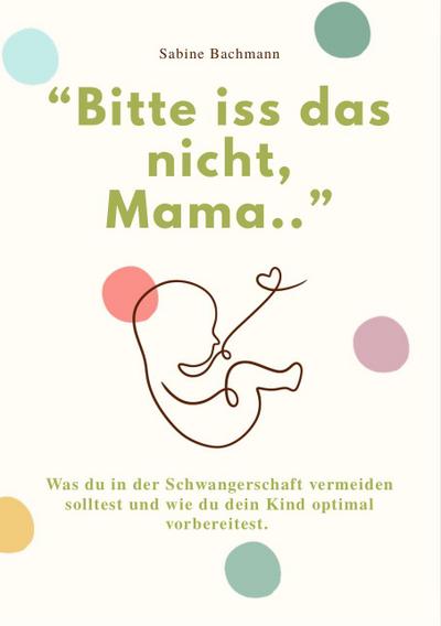"BITTE ISS DAS NICHT, MAMA..."