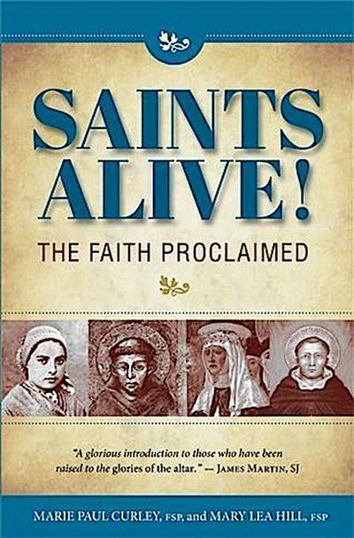 Saints Alive! The Faith Proclaimed