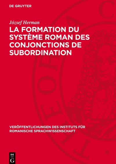 La formation du système roman des conjonctions de subordination