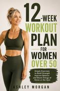 12-Week Workout Plan for Women Over 50