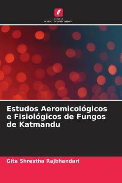 Estudos Aeromicológicos e Fisiológicos de Fungos de Katmandu