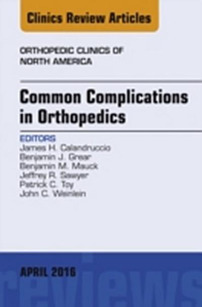 Common Complications in Orthopedics, An Issue of Orthopedic Clinics