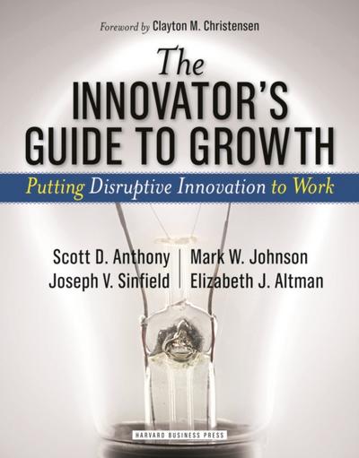 The Innovator’s Guide to Growth