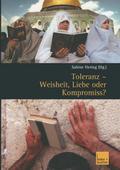 Toleranz Weisheit, Liebe oder Kompromiss?