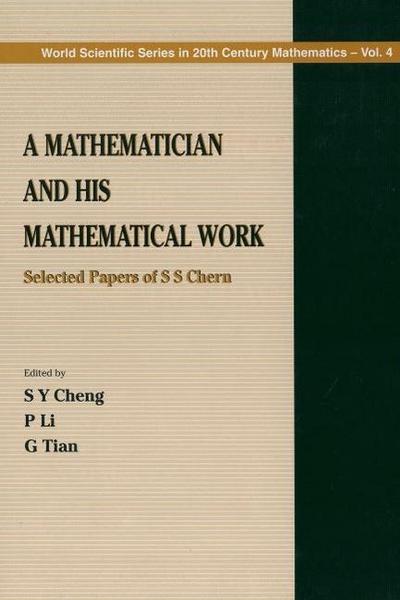 Mathematician and His Mathematical Work, A: Selected Papers of S S Chern