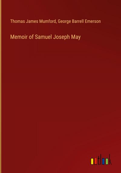 Memoir of Samuel Joseph May